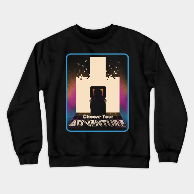 Choose Your Adventure Crewneck Sweatshirt by DANDINGEROZZ